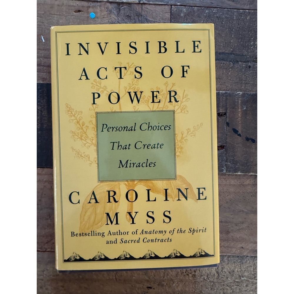 Invisible Acts of Power Caroline Myss Hardcover 2004 Personal Choices Miracles